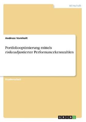 Portfoliooptimierung Mittels Risikoadjustierter Performancekennzahlen (Paperback)