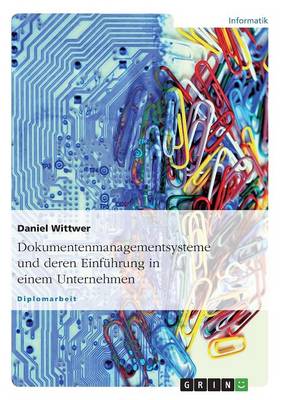 Dokumentenmanagementsysteme Und Deren Einfuhrung in Einem Unternehmen (Paperback)