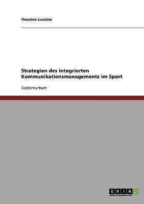 Strategien Des Integrierten Kommunikationsmanagements Im Sport (Paperback)