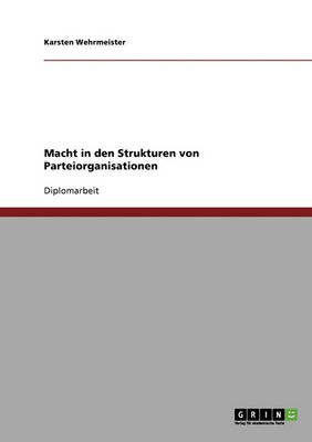Macht in Den Strukturen Von Parteiorganisationen (Paperback)