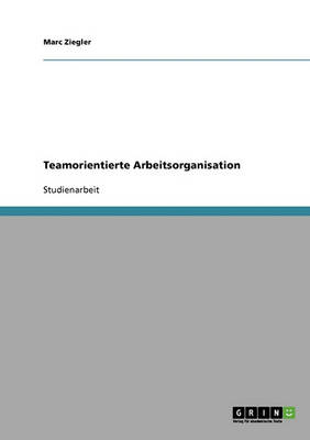 Teamorientierte Arbeitsorganisation (Paperback)