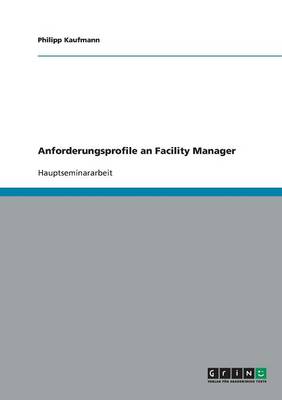 Anforderungsprofile an Facility Manager (Paperback)