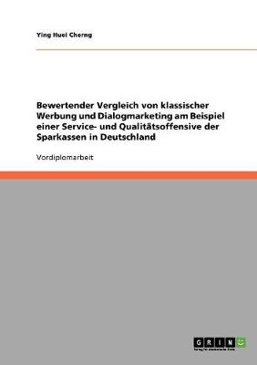Bewertender Vergleich Von Klassischer Werbung Und Dialogmarketing Am Beispiel Einer Service- Und Qualit�tsoffensive Der Sparkassen in Deutschland (Paperback)