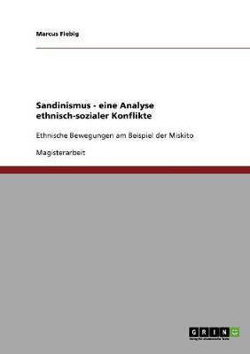 Sandinismus - Eine Analyse Ethnisch-Sozialer Konflikte (Paperback)