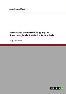 Sprechakte Der Entschuldigung Im Sprachvergleich Spanisch: Katalanisch (Paperback)