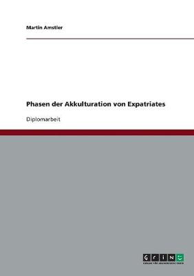 Phasen Der Akkulturation Von Expatriates (Paperback)