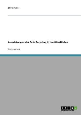 Auswirkungen Des Cash Recycling in Kreditinstituten (Paperback)