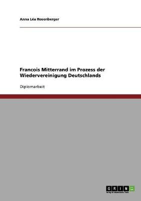 Francois Mitterrand Im Prozess Der Wiedervereinigung Deutschlands (Paperback)