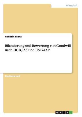 Bilanzierung Und Bewertung Von Goodwill Nach Hgb, IAS Und Us-GAAP (Paperback)