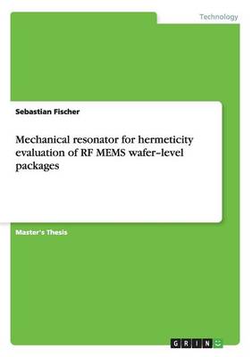 Mechanical Resonator for Hermeticity Evaluation of RF Mems Wafer-Level Packages (Paperback)