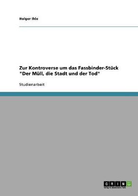 Zur Kontroverse Um Das Fassbinder-Stuck Der Mull, Die Stadt Und Der Tod (Paperback)