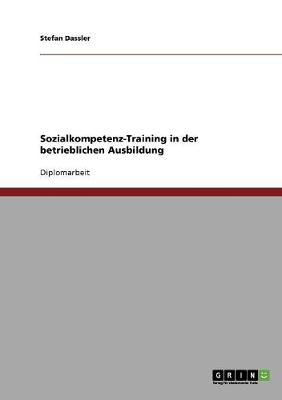 Sozialkompetenz-Training in Der Betrieblichen Ausbildung (Paperback)