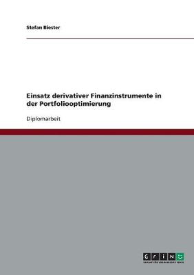 Einsatz Derivativer Finanzinstrumente in Der Portfoliooptimierung (Paperback)