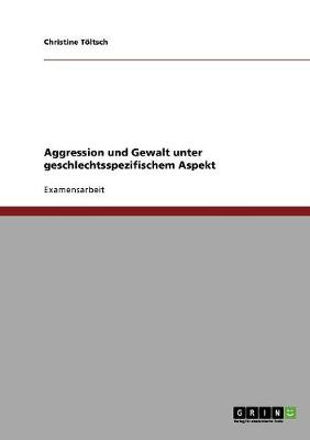 Aggression Und Gewalt Unter Geschlechtsspezifischem Aspekt (Paperback)