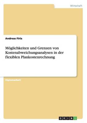 M glichkeiten Und Grenzen Von Kostenabweichungsanalysen in Der Flexiblen Plankostenrechnung (Paperback)
