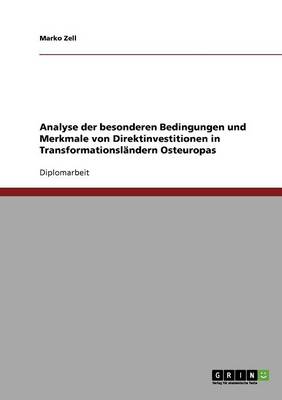 Analyse Der Besonderen Bedingungen Und Merkmale Von Direktinvestitionen in Transformationslandern Osteuropas (Paperback)