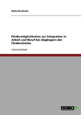 Fordermoglichkeiten Zur Integration in Arbeit Und Beruf Bei Abgangern Der Forderschulen (Paperback)