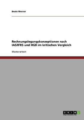 Rechnungslegungskonzeptionen Nach IAS/Ifrs Und Hgb Im Kritischen Vergleich (Paperback)