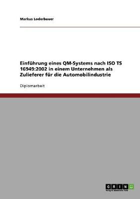 Einf hrung Eines Qm-Systems Nach ISO Ts 16949: 2002 Bei Einem Automobil-Zulieferer (Paperback)