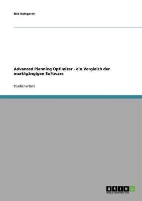 Advanced Planning Optimizer - Ein Vergleich Der Marktgangigen Software (Paperback)