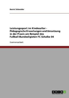 Leistungssport Im Kindesalter. Padagogische Erwartungen Und Umsetzung in Der Praxis (Paperback)