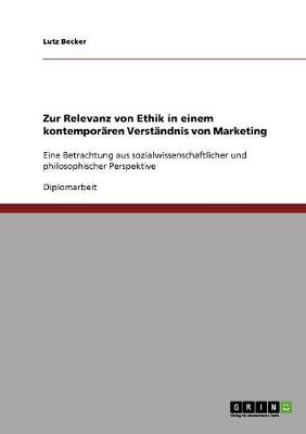 Zur Relevanz Von Ethik in Einem Kontemporaren Verstandnis Von Marketing (Paperback)