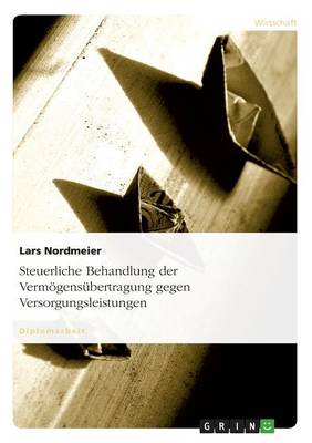 Steuerliche Behandlung Der Vermogensubertragung Gegen Versorgungsleistungen (Paperback)