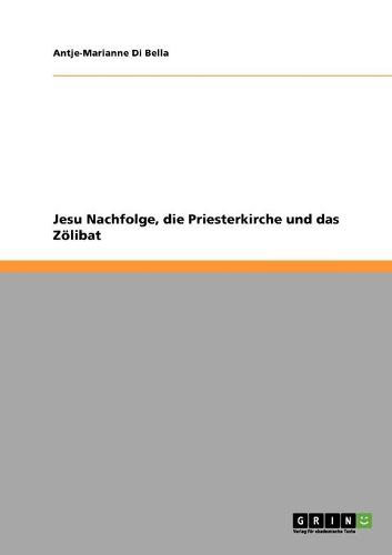 Jesu Nachfolge, Die Priesterkirche Und Das Z libat (Paperback)