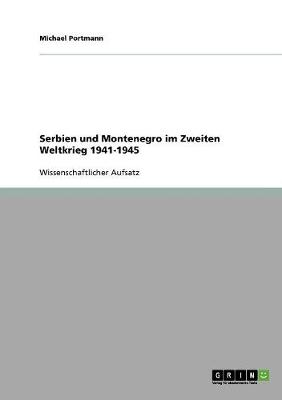 Serbien Und Montenegro Im Zweiten Weltkrieg 1941-1945 (Paperback)