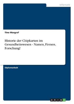 Historie Der Chipkarten Im Gesundheitswesen - Namen, Firmen, Forschung! (Paperback)