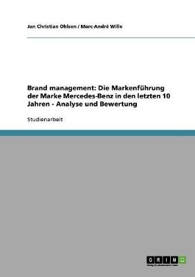 Brand Management. Die Markenf hrung Der Marke Mercedes-Benz in Den Letzten Zehn Jahren (Paperback)