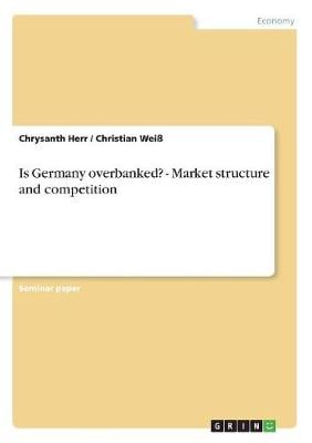 Is Germany Overbanked? - Market Structure and Competition (Paperback)
