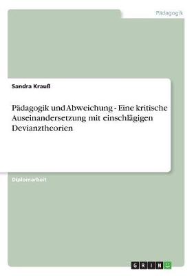 Padagogik Und Abweichung - Eine Kritische Auseinandersetzung Mit Einschlagigen Devianztheorien (Paperback)