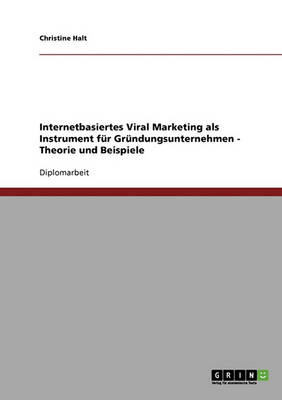 Internetbasiertes Viral Marketing Fur Grundungsunternehmen. Theorie Und Beispiele (Paperback)