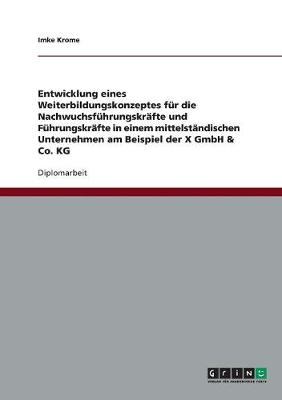 Ein Weiterbildungskonzept F r (Nachwuchs-)F hrungskr fte in Einem Mittelst ndischen Unternehmen (Paperback)