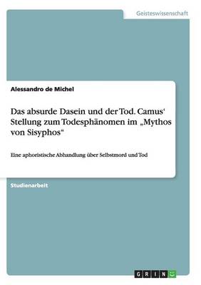 Das Absurde Dasein Und Der Tod. Camus' Stellung Zum Todesphanomen Im "Mythos Von Sisyphos" (Paperback)