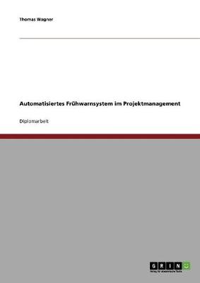 Automatisiertes Fruhwarnsystem Im Projektmanagement (Paperback)