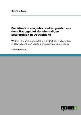 Zur Situation Von Judischen Emigranten Aus Dem Staatsgebiet Der Ehemaligen Sowjetunion in Deutschland (Paperback)