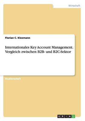 Internationales Key Account Management. Vergleich Zwischen B2B- Und B2c-Sektor (Paperback)