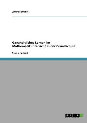 Ganzheitliches Lernen Im Mathematikunterricht in Der Grundschule (Paperback)
