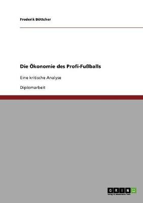 Die Okonomie Des Profi-Fuballs (Paperback)