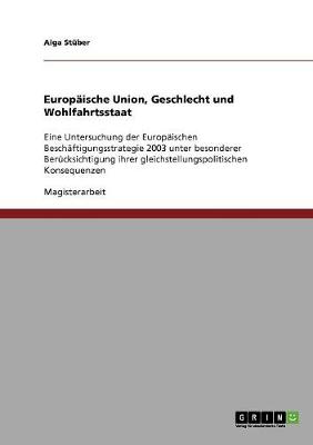 Europaische Union, Geschlecht Und Wohlfahrtsstaat (Paperback)