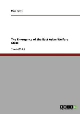 The Emergence of the East Asian Welfare State (Paperback)