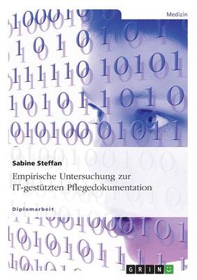 Empirische Untersuchung Zur It-Gestutzten Pflegedokumentation (Paperback)