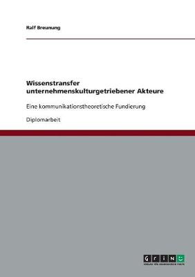 Wissenstransfer Unternehmenskulturgetriebener Akteure (Paperback)