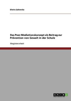 Das Peer-Mediationskonzept ALS Beitrag Zur Pravention Von Gewalt in Der Schule (Paperback)