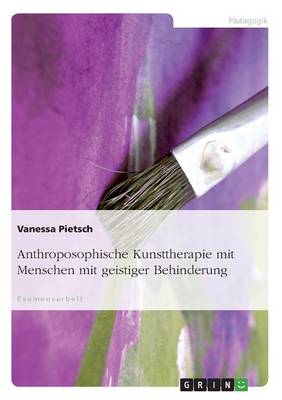 Anthroposophische Kunsttherapie Mit Menschen Mit Geistiger Behinderung (Paperback)