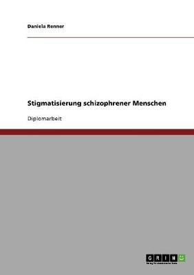 Stigmatisierung Schizophrener Menschen (Paperback)