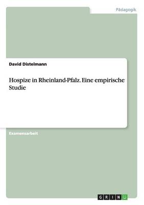 Hospize in Rheinland-Pfalz. Eine Empirische Studie (Paperback)