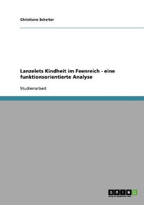 Lanzelets Kindheit Im Feenreich - Eine Funktionsorientierte Analyse (Paperback)